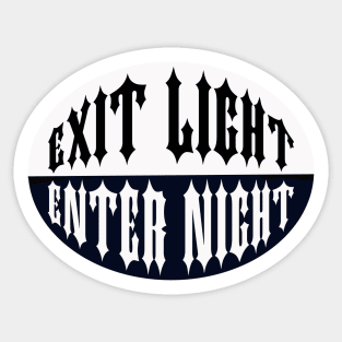 Exit Light Enter Night Sticker